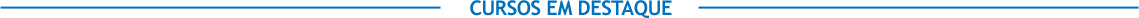 CURSOS EM DESTAQUE